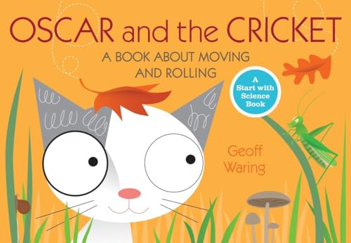 Oscar and the Cricket: A Book About Moving and Rolling (Start with Science)