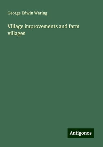 Village improvements and farm villages von Antigonos Verlag