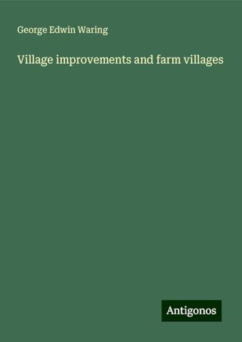 Village improvements and farm villages von Antigonos Verlag