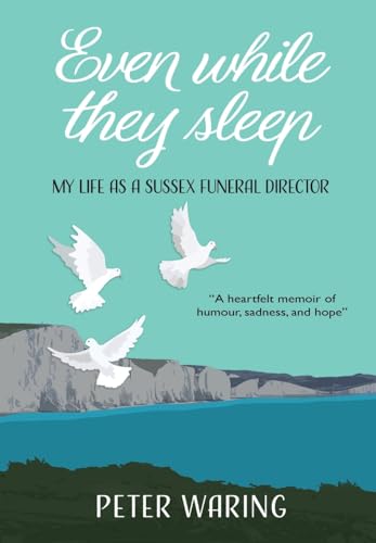 Even While They Sleep: My Life as a Sussex Funeral Director von Laughton Air Museum