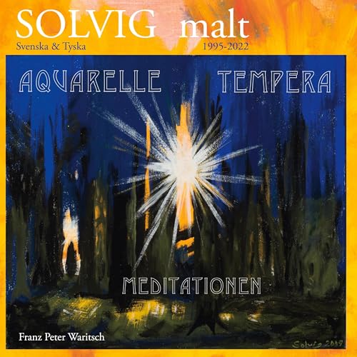 Solvig malt: Aquarelle, Tempera, Meditationen