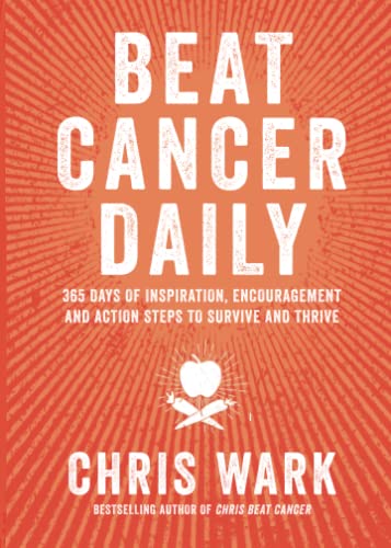 Beat Cancer Daily: 365 Days of Inspiration, Encouragement and Action Steps to Survive and Thrive