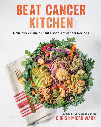 Beat Cancer Kitchen: Deliciously Simple Plant-Based Anticancer Recipes von Hay House Inc