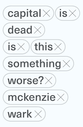 Capital Is Dead: Is This Something Worse? Capital Is Dead: Is This Something Worse? von Verso
