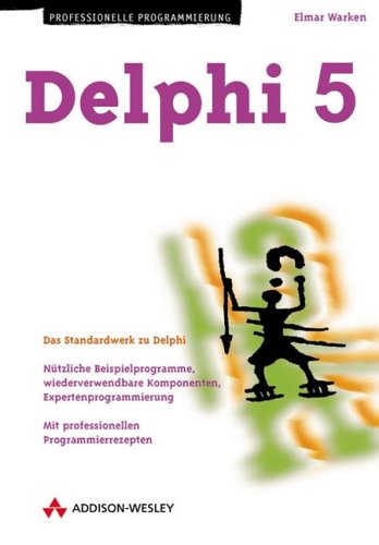 Delphi 5 . Das Standardwerk zu Delphi (Programmer's Choice) von Addison-Wesley