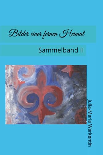 Bilder einer fernen Heimat: Sammelband II von Independently published