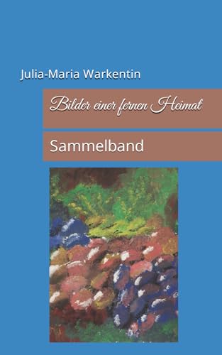 Bilder einer fernen Heimat: Sammelband