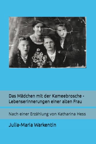 Das Mädchen mit der Kameebrosche - Lebenserinnerungen einer alten Frau: Nach einer Erzählung von Katharina Hess (Vorbilder des Glaubens, Band 1) von Independently published