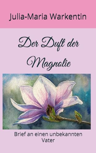 Der Duft der Magnolie: Brief an einen unbekannten Vater (Feodora, Band 4) von Independently published