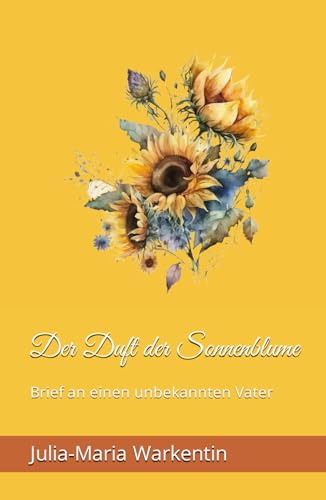 Der Duft der Sonnenblume: Brief an einen unbekannten Vater (Feodora, Band 12) von Independently published