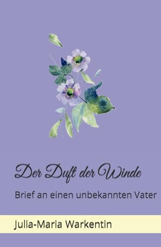 Der Duft der Winde: Brief an einen unbekannten Vater (Feodora, Band 13) von Independently published