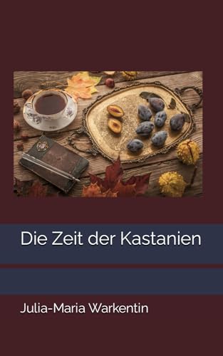 Die Zeit der Kastanien (Vier-Jahreszeiten-Geschichten, Band 2) von Independently published