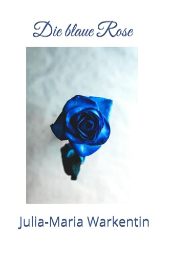 Die blaue Rose Die blaue Rose von Independently published