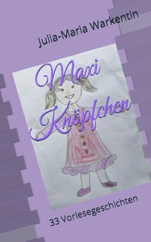 Maxi Knöpfchen: 33 Vorlesegeschichten von Independently published