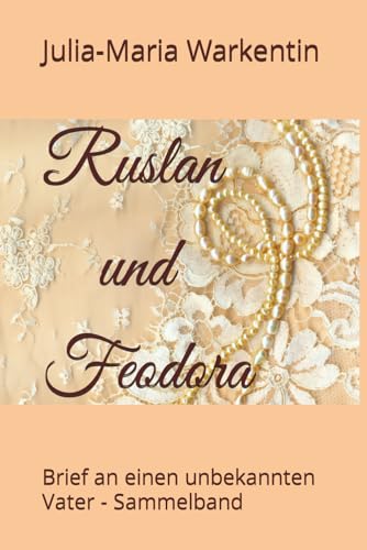Ruslan und Feodora: Brief an einen unbekannten Vater - Sammelband von Independently published