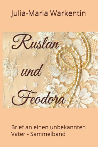 Ruslan und Feodora: Brief an einen unbekannten Vater - Sammelband von Independently published