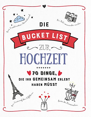 Die Bucket List zur Hochzeit: 70 Dinge, die ihr gemeinsam erlebt haben müsst. Das perfekte Hochzeitsgeschenk Die Bucket List zur Hochzeit: 70 Dinge, die ihr gemeinsam erlebt haben müsst. Das perfekte Hochzeitsgeschenk