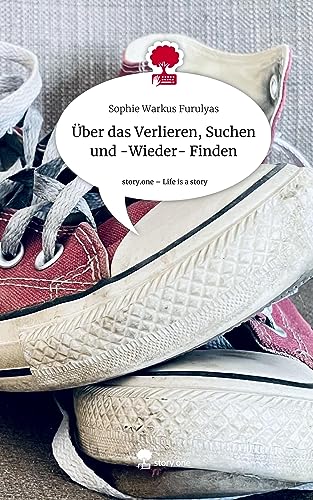 Über das Verlieren, Suchen und -Wieder- Finden. Life is a Story - story.one von story.one publishing