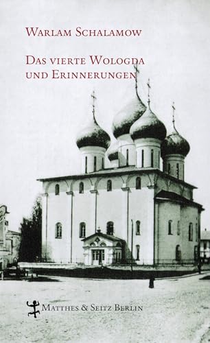 Das vierte Wologda und Erinnerungen (Schalamow - Werke in Einzelbänden)