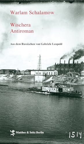 Wischera: Antiroman: Erzählungen aus Kolyma 6 - Antiroman (Schalamow - Werke in Einzelbänden) von Matthes & Seitz Verlag