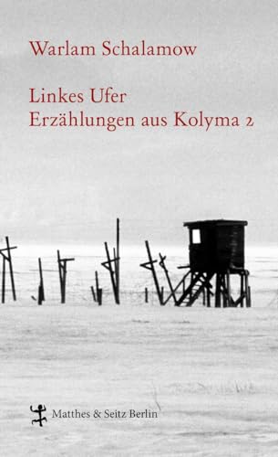 Linkes Ufer Erzählungen aus Kolyma 2 von Matthes & Seitz Verlag