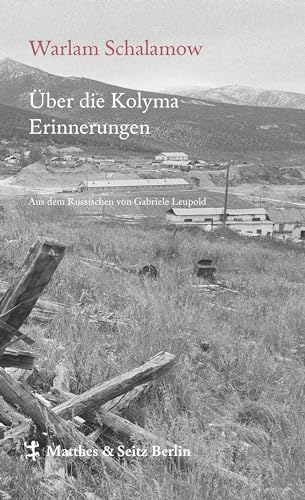 Über die Kolyma: Erinnerungen (Schalamow - Werke in Einzelbänden)