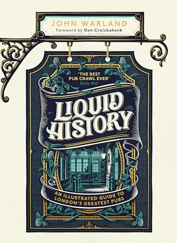 Liquid History: An Illustrated Guide to London’s Greatest Pubs : A Radio 4 Best Food and Drink Book of the Year von Bantam Press