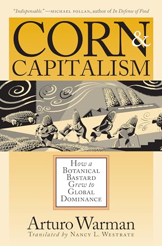 Corn and Capitalism: How a Botanical Bastard Grew to Global Dominance (Latin America in Translation) von University of North Carolina Press