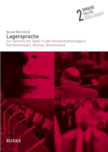 Lagersprache: Zur Sprache der Opfer in den Konzentrationslagern Sachsenhausen, Dachau, Buchenwald (Sprache – Politik – Gesellschaft) von Buske, H