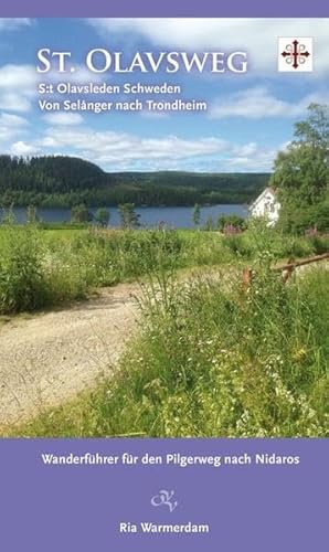 St. Olavsweg: Pilgerweg durch Schweden: S:t Olavsleden Schweden / Von Selånger nach Trondheim Wanderführer für den Weg nach Nidaros