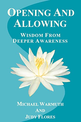 Opening And Allowing: Wisdom from Deeper Awareness von CREATESPACE