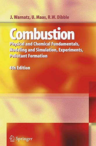 Combustion: Physical and Chemical Fundamentals, Modeling and Simulation, Experiments, Pollutant Formation Combustion: Physical and Chemical Fundamentals, Modeling and Simulation, Experiments, Pollutant Formation von Springer