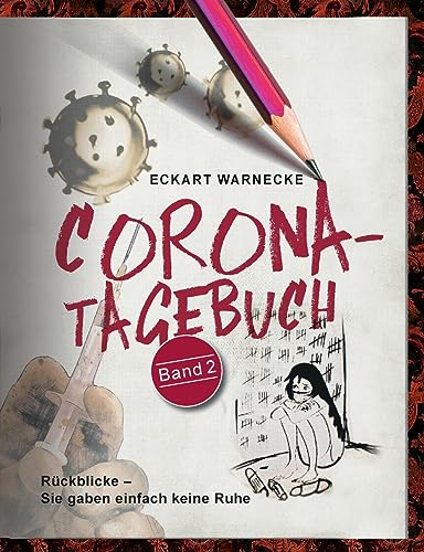 Corona-Tagebuch (Band 2): Rückblicke - Sie gaben einfach keine Ruhe von Books on Demand