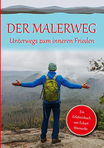 Der Malerweg: Unterwegs zum 'inneren Frieden' Der Malerweg: Unterwegs zum 'inneren Frieden'