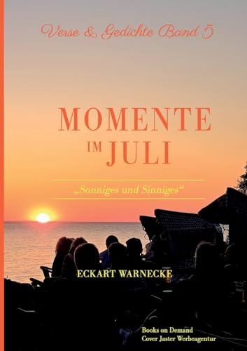Momente im Juli: Verse und Gedichte Band 5 - Sonniges und Sinniges
