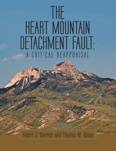 The Heart Mountain Detachment Fault: A Critical Reappraisal von Archway Publishing