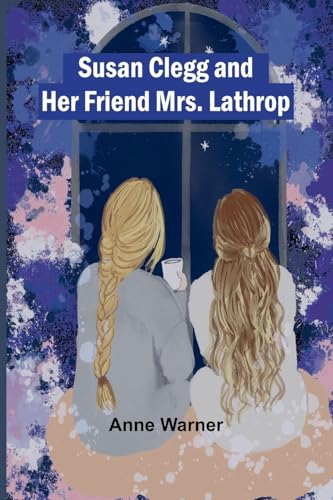 Susan Clegg and Her Friend Mrs. Lathrop von Alpha Edition
