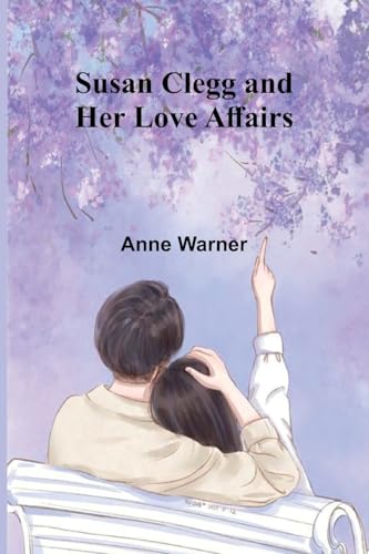 Susan Clegg and Her Love Affairs von Alpha Edition
