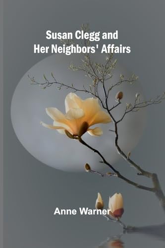 Susan Clegg and Her Neighbors' Affairs von Alpha Edition