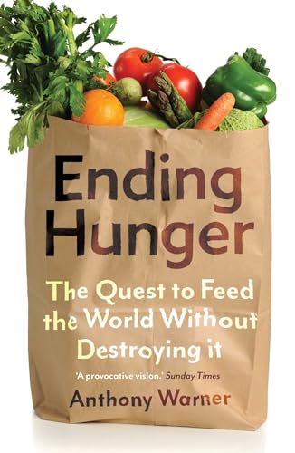 Ending Hunger: The Quest to Feed the World Without Destroying It von ONEWORLD PUBN