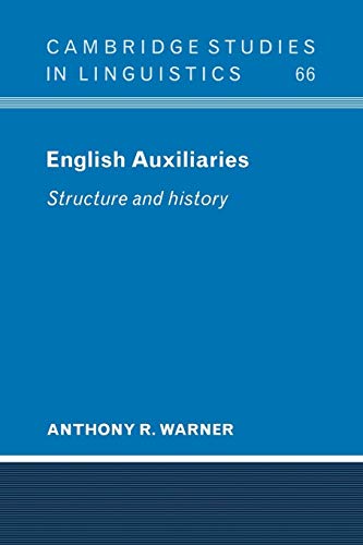 English Auxiliaries: Structure and History (Cambridge Studies in Linguistics, 66, Band 66)