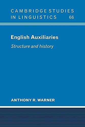 English Auxiliaries: Structure and History (Cambridge Studies in Linguistics, 66, Band 66)