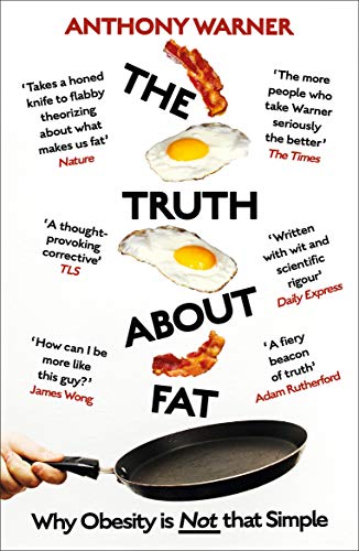 The Truth About Fat: Why Obesity is Not that Simple von ONEWorld Publications