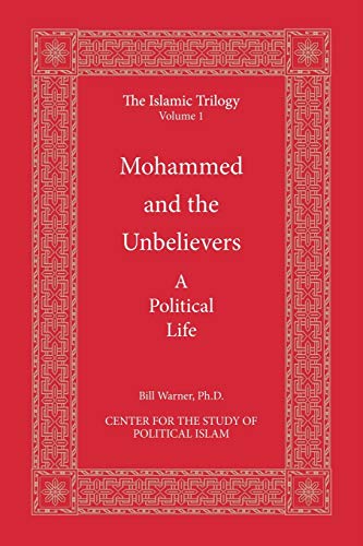 Mohammed and the Unbelievers: The Sira, a Political Biography (The Islamic Trilogy, Band 1)