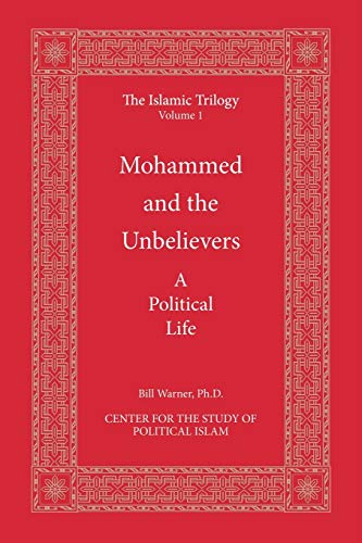 Mohammed and the Unbelievers: The Sira, a Political Biography (The Islamic Trilogy, Band 1)