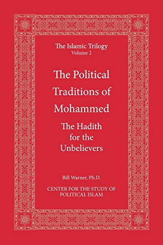 The Political Traditions of Mohammed: The Hadith for the Unbelievers (The Islamic Trilogy, Band 2)