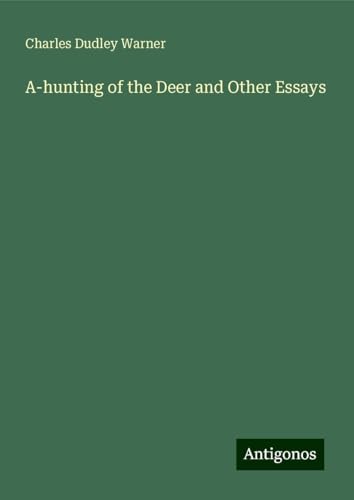 A-hunting of the Deer and Other Essays A-hunting of the Deer and Other Essays