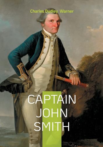 Captain John Smith: Captain John Smith A Definitive Biography of Colonial America Jamestown Settlement and Survival Narratives von BoD – Books on Demand – Frankreich