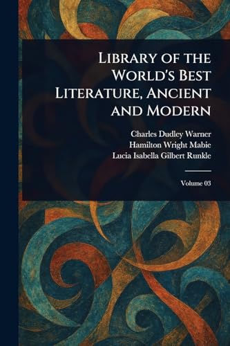 Library of the World's Best Literature, Ancient and Modern von Anson Street Press