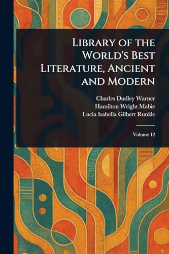 Library of the World's Best Literature, Ancient and Modern von Anson Street Press